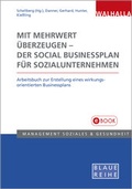 Cover: Mit Mehrwert &uuml;berzeugen - der Social Businessplan f&uuml;r Sozialunternehmen - Walhalla