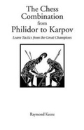 Cover: The Chess Combination from Philidor to Karpov - Hardinge Simpole Publishing