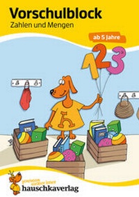 Abbildung von: Vorschule Übungsheft ab 5 Jahre für Junge und Mädchen. Vorschulblock - Zahlen und Mengen - Hauschka Verlag