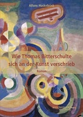 Cover: Wie Thomas Bitterschulte sich an der Kunst verschrieb - sonderpunkt Verlag