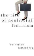 Cover: The Rise of Neoliberal Feminism - Oxford University Press Inc
