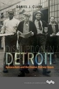 Enlarge image Cover: Disruption in Detroit - University of Illinois Press