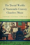 Cover: The Social Worlds of Nineteenth-Century Chamber Music - University of Illinois Press