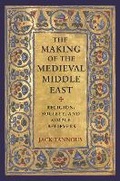Cover: The Making of the Medieval Middle East - Princeton University Press