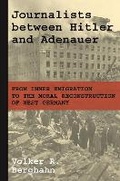 Cover: Journalists between Hitler and Adenauer - Princeton University Press