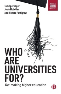 Enlarge image Cover: Who are Universities For? - Bristol University Press