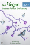 Cover: Best Vegan Science Fiction & Fantasy 2017 - Plant Based Press