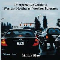 Abbildung von: Interpretative Guide to Western-Northwest Weather Forecasts - Sunbreak Press/Blue & Ude Writers Services