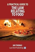 Cover: A Practical Guide to the Law Relating to Food - Law Brief Publishing