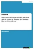 Cover: Filmzensur und Propaganda. Wie gestaltete sich die politische Nutzung des Mediums Film im Dritten Reich? - GRIN Verlag