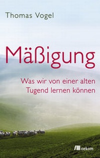 Enlarge image Cover: Mäßigung - oekom verlag
