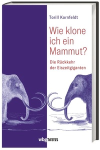 Abbildung von: Wie klone ich ein Mammut? - Theiss in Herder