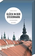 Cover: Gl&uuml;ck in der Steiermark - ars vivendi