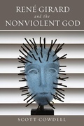 Cover: Rene Girard and the Nonviolent God - University of Notre Dame Press