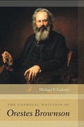 Cover: The Catholic Writings of Orestes Brownson - University of Notre Dame Press