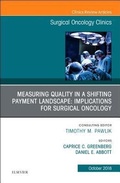 Cover: Measuring Quality in a Shifting Payment Landscape: Implications for Surgical Oncology, An Issue of Surgical Oncology Clinics of North America: Volume 27-4 - Elsevier