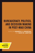 Cover: Bureaucracy, Politics, and Decision Making in Post-Mao China - University of California Press