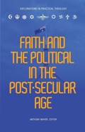 Cover: Faith and the Political in the Post Secular Age - Coventry Press