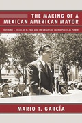 Cover: The Making of a Mexican American Mayor - University of Arizona Press