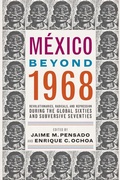 Cover: Mexico Beyond 1968 - University of Arizona Press