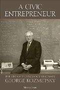 Cover: A Civic Entrepreneur - Briscoe Center for American History