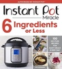 Cover: Instant Pot Miracle 6 Ingredients Or Less - Harvest