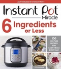 Cover: Instant Pot Miracle 6 Ingredients Or Less - Harvest
