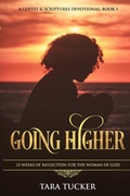Cover: Going Higher 12 Weeks Of Reflection For The Woman Of God - Lulu.com