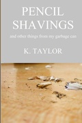 Cover: Pencil Shavings - And Other Things From My Garbage Can - Lulu.com