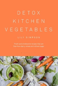 Abbildung von: Detox Kitchen Vegetables - Bloomsbury Publishing PLC