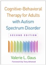 Cover: Cognitive-Behavioral Therapy for Adults with Autism Spectrum Disorder, Second Edition - Guilford Press