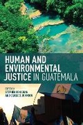 Cover: Human and Environmental Justice in Guatemala - University of Toronto Press