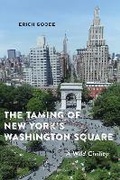 Cover: The Taming of New York's Washington Square - New York University Press