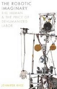 Enlarge image Cover: The Robotic Imaginary - University of Minnesota Press