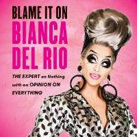 Enlarge image Cover: Blame It on Bianca del Rio - HarperCollins