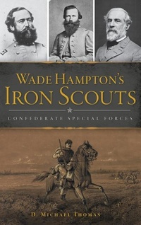 Abbildung von: Wade Hampton's Iron Scouts - History Press Library Editions