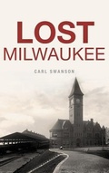 Cover: Lost Milwaukee - History Press Library Editions