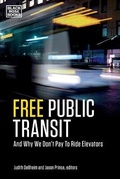 Cover: Free Public Transit - And Why We Don`t Pay to Ride Elevators - Black Rose Books