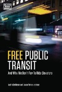 Enlarge image Cover: Free Public Transit - And Why We Don`t Pay to Ride Elevators - Black Rose Books