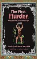Cover: The First MURDER Rapture and Adam's Lineage - Xulon Press