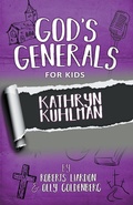 Cover: God's Generals For Kids - Volume 1: Kathryn Kuhlman - Bridge-Logos Publishing