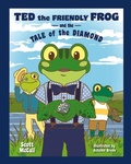 Cover: Ted the Friendly Frog and the Tale of the Diamond - Brown Books Publishing Group