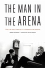 Cover: The Man in the Arena - Potomac Books Inc