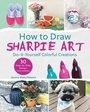 Cover: How to Draw Sharpie Art - Yucca Publishing