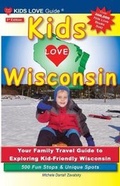 Cover: KIDS LOVE WISCONSIN, 3rd Edition - Kids Love Publications