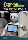 Cover: How Artificial Intelligence Will Impact Society - Referencepoint Press