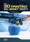 Cover: How 3D Printing Will Impact Society - Referencepoint Press