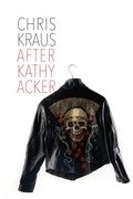 Cover: After Kathy Acker - A Literary Biography - Semiotext (E)