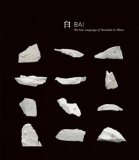 Enlarge image Cover: Bai: The New Language of Porcelain in China - ACC Art Books