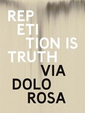 Cover: Rachel Howard: Repetition is Truth- Via Dolorosa - Other Criteria